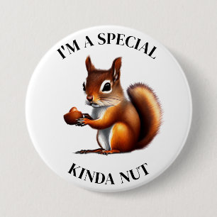 Badge Rond 7,6 Cm Je suis une sorte spéciale d'écrou   Écureuil drôl