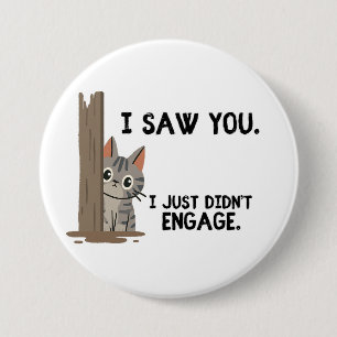 Badge Rond 7,6 Cm Je t'ai vu, je ne me suis juste pas impliquée Chat