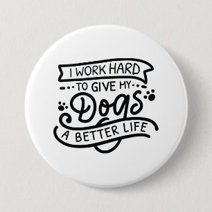 Badge Rond 7,6 Cm Je Travaille Des Chiens Durs