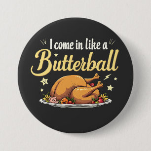 Badge Rond 7,6 Cm Je viens comme un Butterball Turquie Thanksgiving