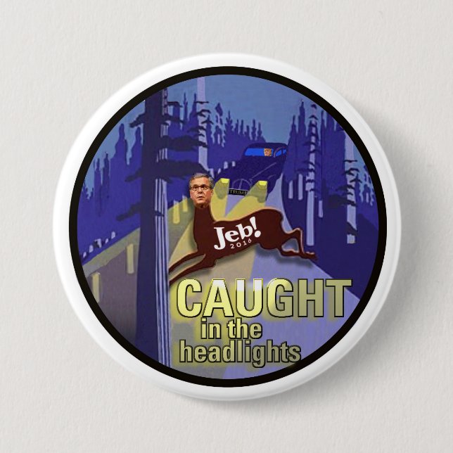 Badge Rond 7,6 Cm Jeb ! attrapé dans les phares (Devant)