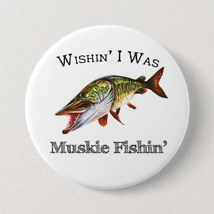 Badge Rond 7,6 Cm J'Étais Muskie Fishin