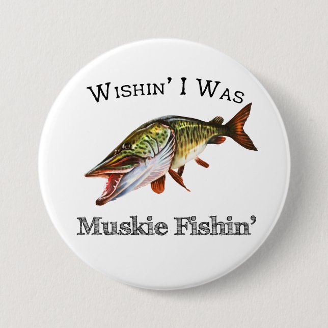 Badge Rond 7,6 Cm J'Étais Muskie Fishin (Devant)