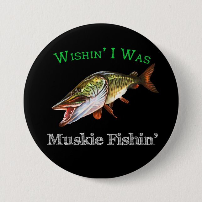Badge Rond 7,6 Cm J'Étais Muskie Fishin (Devant)