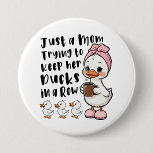 Badge Rond 7,6 Cm Juste une maman essayant de garder ses canards en 