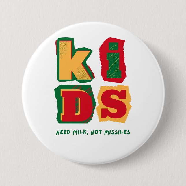 Badge Rond 7,6 Cm Kids Need Milk, Not Missiles (Devant)