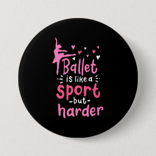 Badge Rond 7,6 Cm La Danse De Ballet Est Comme Un Sport, Mais Plus D