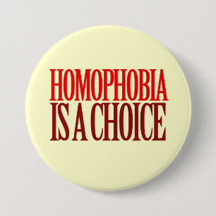 BADGE ROND 7,6 CM LA HOMOPHOBIE EST UN CHOIX