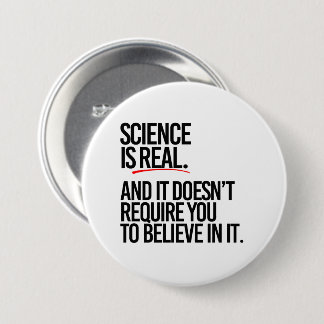 BADGE ROND 7,6 CM LA SCIENCE EST RÉELLE