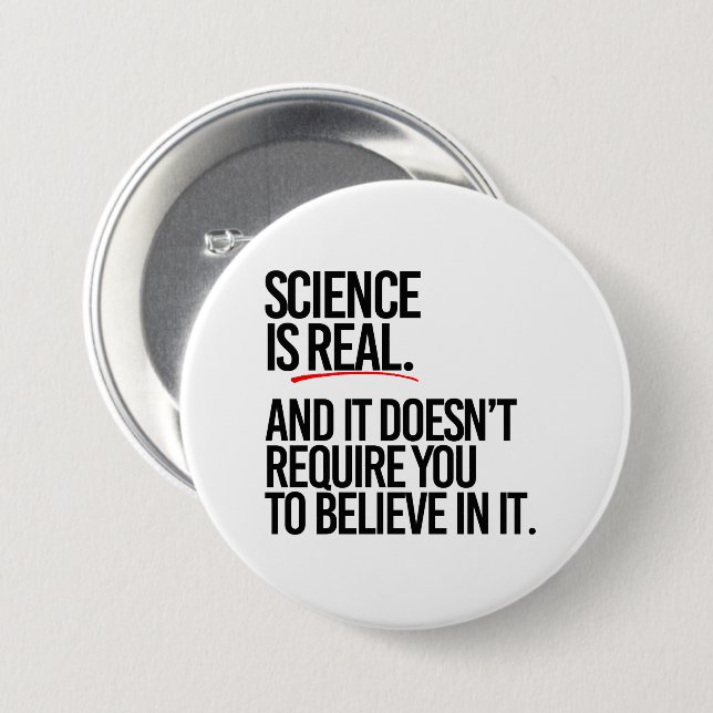 BADGE ROND 7,6 CM LA SCIENCE EST RÉELLE (Devant & derrière)