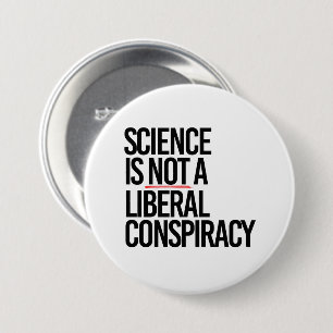 BADGE ROND 7,6 CM LA SCIENCE N'EST PAS UN COMPLOT LIBÉRAL