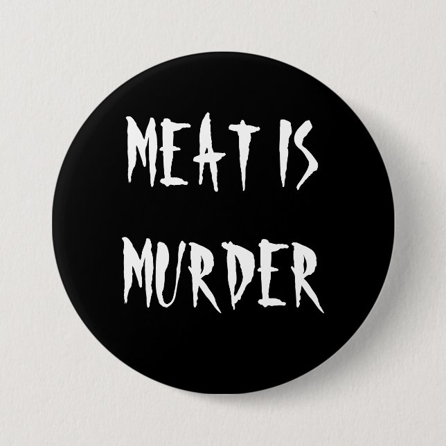 Badge Rond 7,6 Cm La viande est meurtre (Devant)