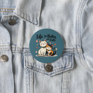Badge Rond 7,6 Cm La vie est meilleure avec les chats mignonne Chat