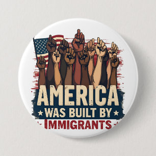 Badge Rond 7,6 Cm L'Amérique a été bâtie par les immigrés Trump Demo