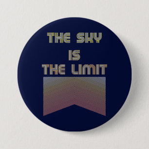 Badge Rond 7,6 Cm Le ciel est la limite