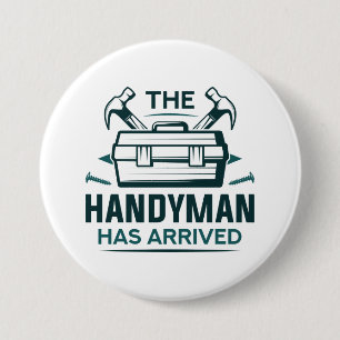 Badge Rond 7,6 Cm Le Handyman Est Arrivé