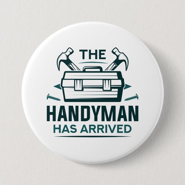 Badge Rond 7,6 Cm Le Handyman Est Arrivé (Devant)