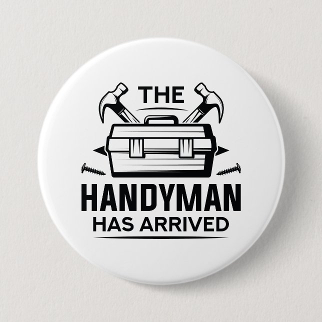 Badge Rond 7,6 Cm Le Handyman Est Arrivé (Devant)