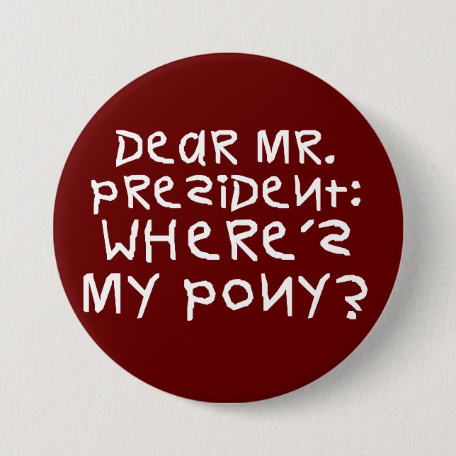 Badge Rond 7,6 Cm Le président m'a promis un poney (Devant)