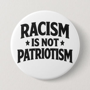 Badge Rond 7,6 Cm Le racisme n'est pas le patriotisme Justice social