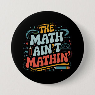 Badge Rond 7,6 Cm Le spectacle de maths qui dérape Montre ton travai