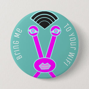 Badge Rond 7,6 Cm L'envahisseur étranger m'amènent à votre Wifi