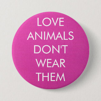 Badge Rond 7,6 Cm Les animaux d'amour ne les portent pas bouton