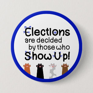 Badge Rond 7,6 Cm Les élections sont décidées par ceux qui se présen