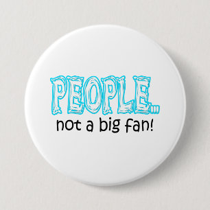 Badge Rond 7,6 Cm Les gens pas grand fan