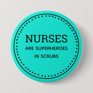 Badge Rond 7,6 Cm Les infirmières turquoises sont des super-héros Bo