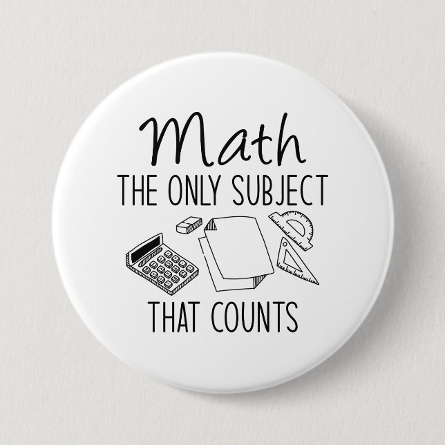 Badge Rond 7,6 Cm Les Maths Le Seul Sujet Qui Compte (Devant)