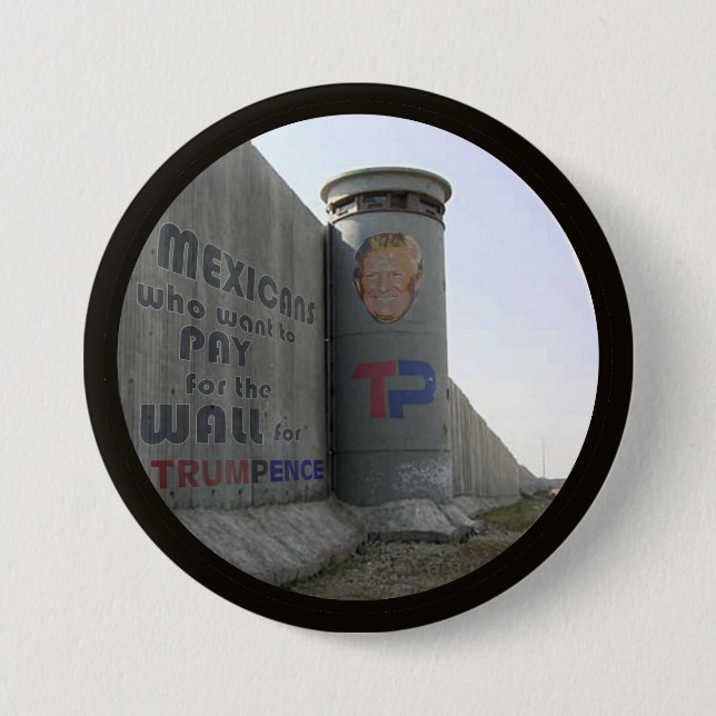Badge Rond 7,6 Cm Les Mexicains qui veulent payer le mur pour Trump (Devant)