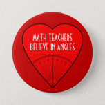 Badge Rond 7,6 Cm Les professeurs de maths croient aux angles<br><div class="desc">Oui,  angles - mais également peut-être dans les anges !

 Cadeau frais à customiser pour des étudiants de maths,  ingénieurs,  mathématiciens,  ballots de mathématiques,  professeurs de maths,  architectes.</div>
