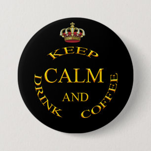 Badge Rond 7,6 Cm Maintenez or et noir calmes et de boissons de caf