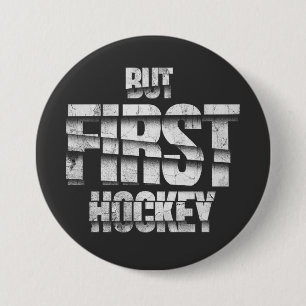 Badge Rond 7,6 Cm Mais d'abord le hockey – Conception de citation am
