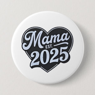 Badge Rond 7,6 Cm MAMA est 2025 Pregnancy Mères Day Maman to be