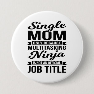 Badge Rond 7,6 Cm Maman célibataire multitâche Ninja