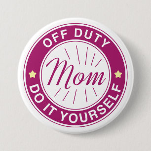 Badge Rond 7,6 Cm Maman hors service