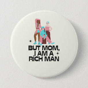 Badge Rond 7,6 Cm "Maman, je suis un homme riche" féministe