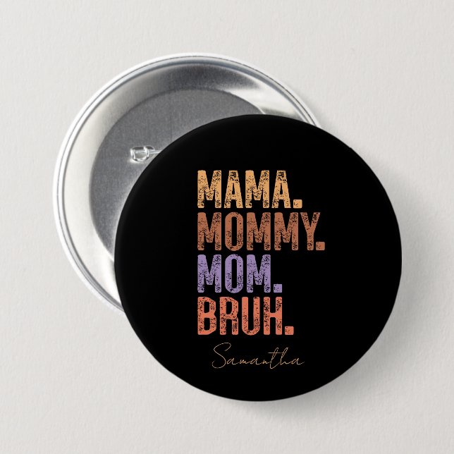 Badge Rond 7,6 Cm Maman. Maman. Maman. Bruh (Devant & derrière)
