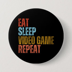 BADGE ROND 7,6 CM MANGER DORMIR JEUX VIDÉO RÉPÉTER