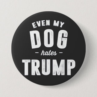 Badge Rond 7,6 Cm Même mon chien déteste Trump et l'Humour
