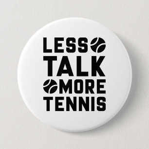 Badge Rond 7,6 Cm Moins de parler plus de tennis