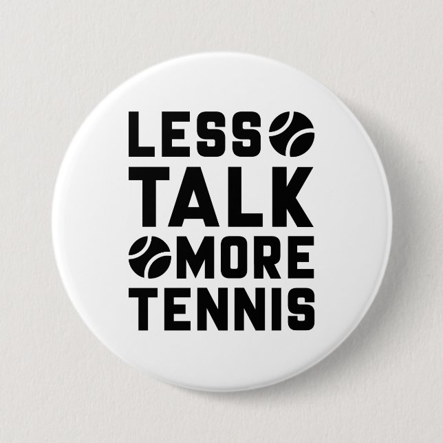 Badge Rond 7,6 Cm Moins de parler plus de tennis (Devant)