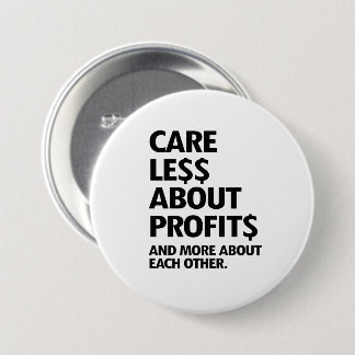 BADGE ROND 7,6 CM MOINS DE SOINS EN PROFITS