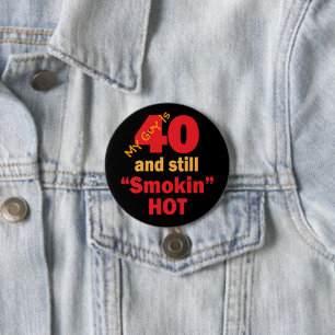 Badge Rond 7,6 Cm Mon type est 40 et toujours anniversaire chaud de