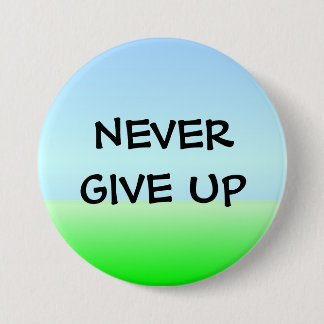 BADGE ROND 7,6 CM N'ABANDONNEZ JAMAIS