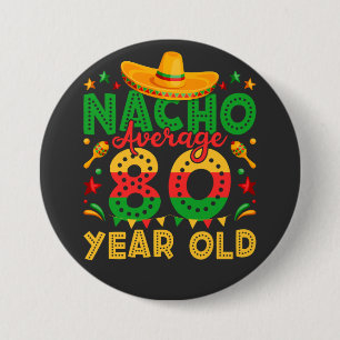 Badge Rond 7,6 Cm Nacho Moyenne 80 Ans Cinco de Mayo ronde
