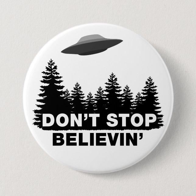 Badge Rond 7,6 Cm N'arrêtez pas Believin (l'UFO) (Devant)