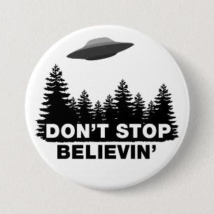 Badge Rond 7,6 Cm N'arrêtez pas Believin (l'UFO)